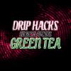 Flavor :  Green Tea by Drip Hacks