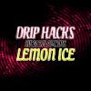 Flavor :  Lemon Ice by Drip Hacks