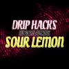 Flavor :  Sour Lemon by Drip Hacks