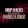 Flavor :  Vanilla Milk by Drip Hacks