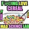 Flavor :  Fucking Love Cereal by Mad Science Lab