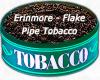 Flavor :  Erinmore Flake by MyVapeJuice