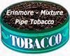 Flavor :  Erinmore Mixture by MyVapeJuice