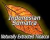 Flavor :  Indonesian Sumatra by MyVapeJuice