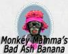 Flavor :  Monkey Mamma S Bad Ash Banana by MyVapeJuice