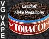 Flavor :  Vg Davidoff Flake Medallions by MyVapeJuice