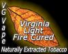 Flavor :  Virginia Light Fire Cured by MyVapeJuice