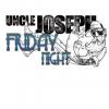 Flavor :  Friday Night by Uncle Joseph