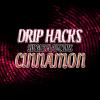 Flavor :  Cinnamon by Drip Hacks