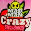 Flavor :  Crazy Strawberry by Mad Man
