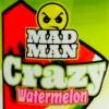 Flavor :  Crazy Watermelon by Mad Man