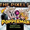 Flavor :  Popperman by The Pixels